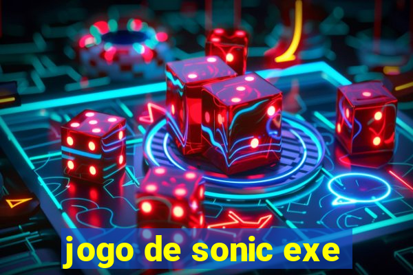 jogo de sonic exe